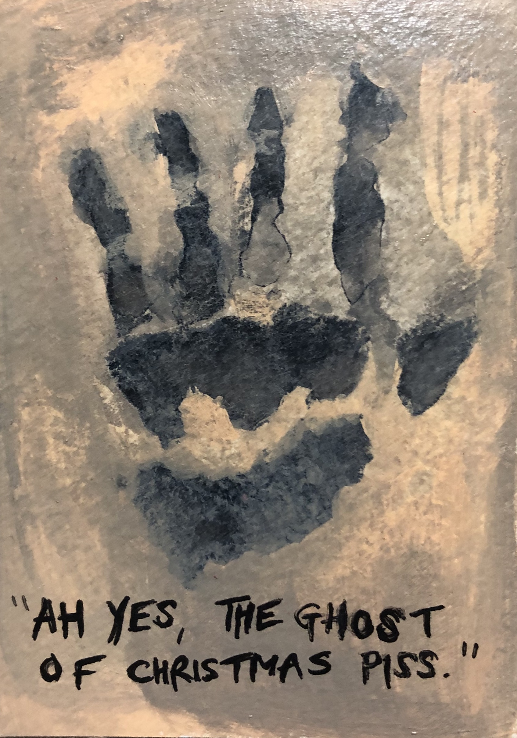 An art journal page with an illustration of a hand print and the words, Ah yes, the ghost of Christmas piss, underneath.