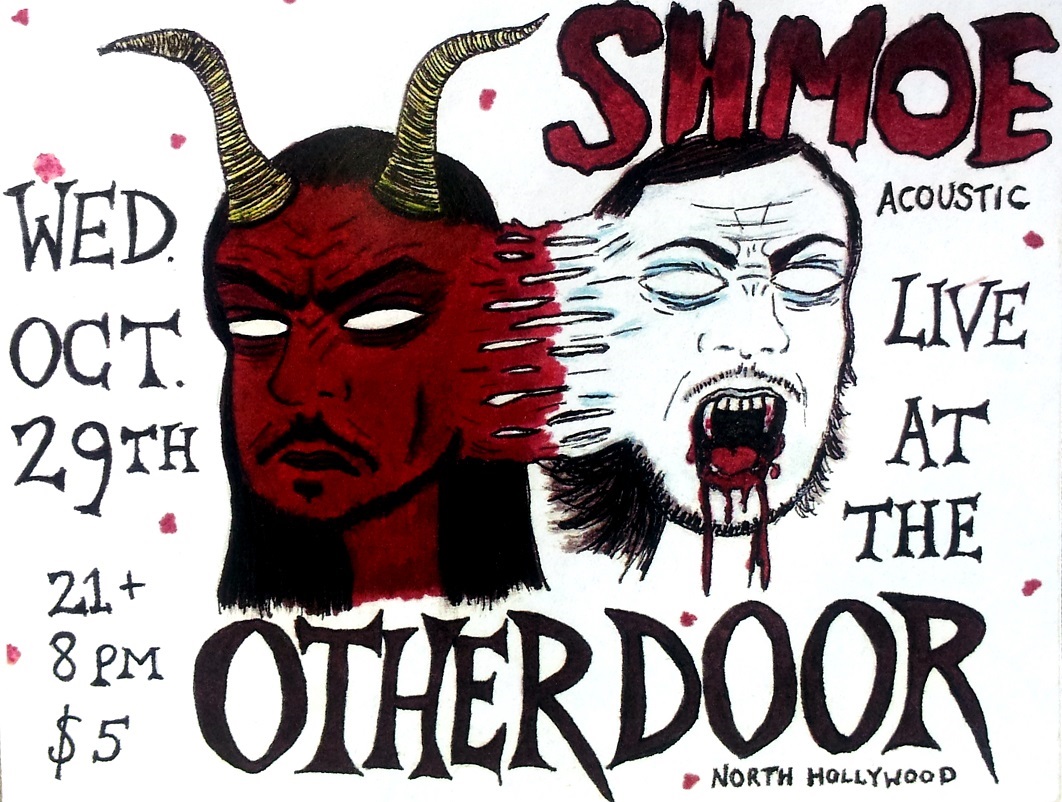 A flyer I made for an acoustic Halloween Shmoe show in 2014. Flyer was made with ink and acrylic paint.