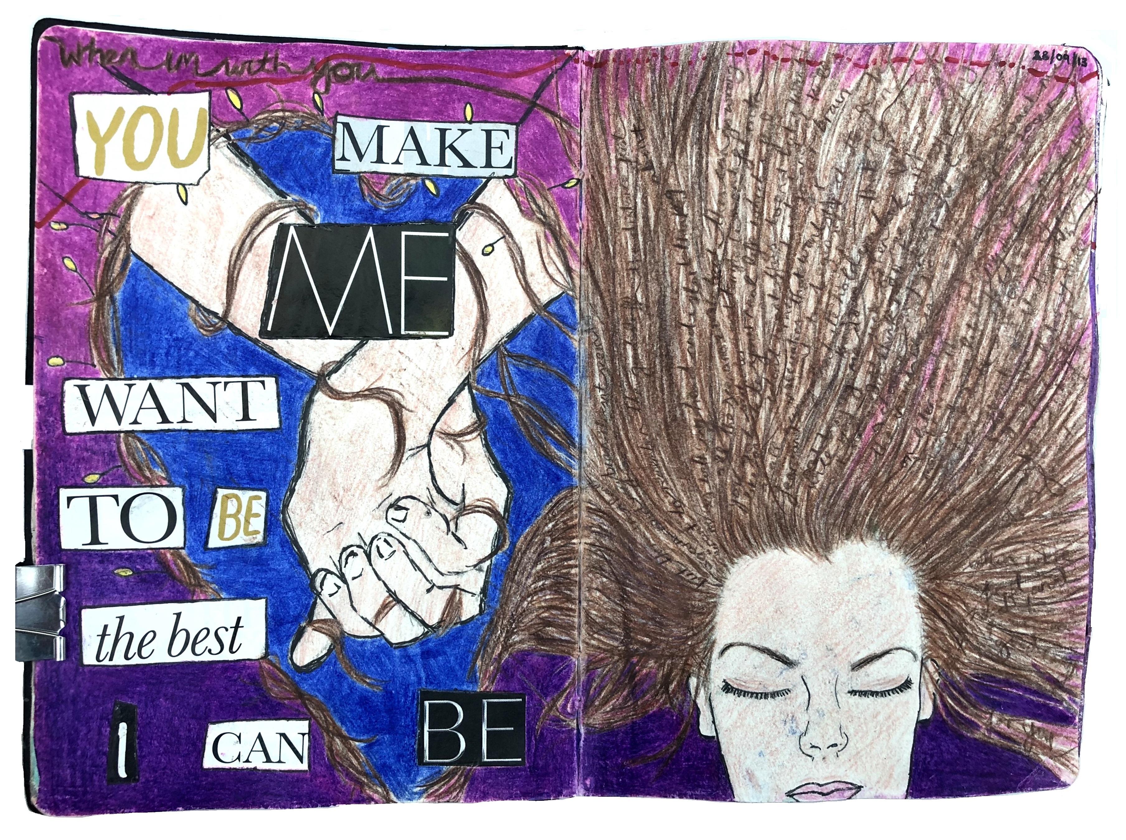 A mixed media art journal illustration of myself with my hair sprawling over the page and tied around hands being held with the words you make me want to be the best I can be.