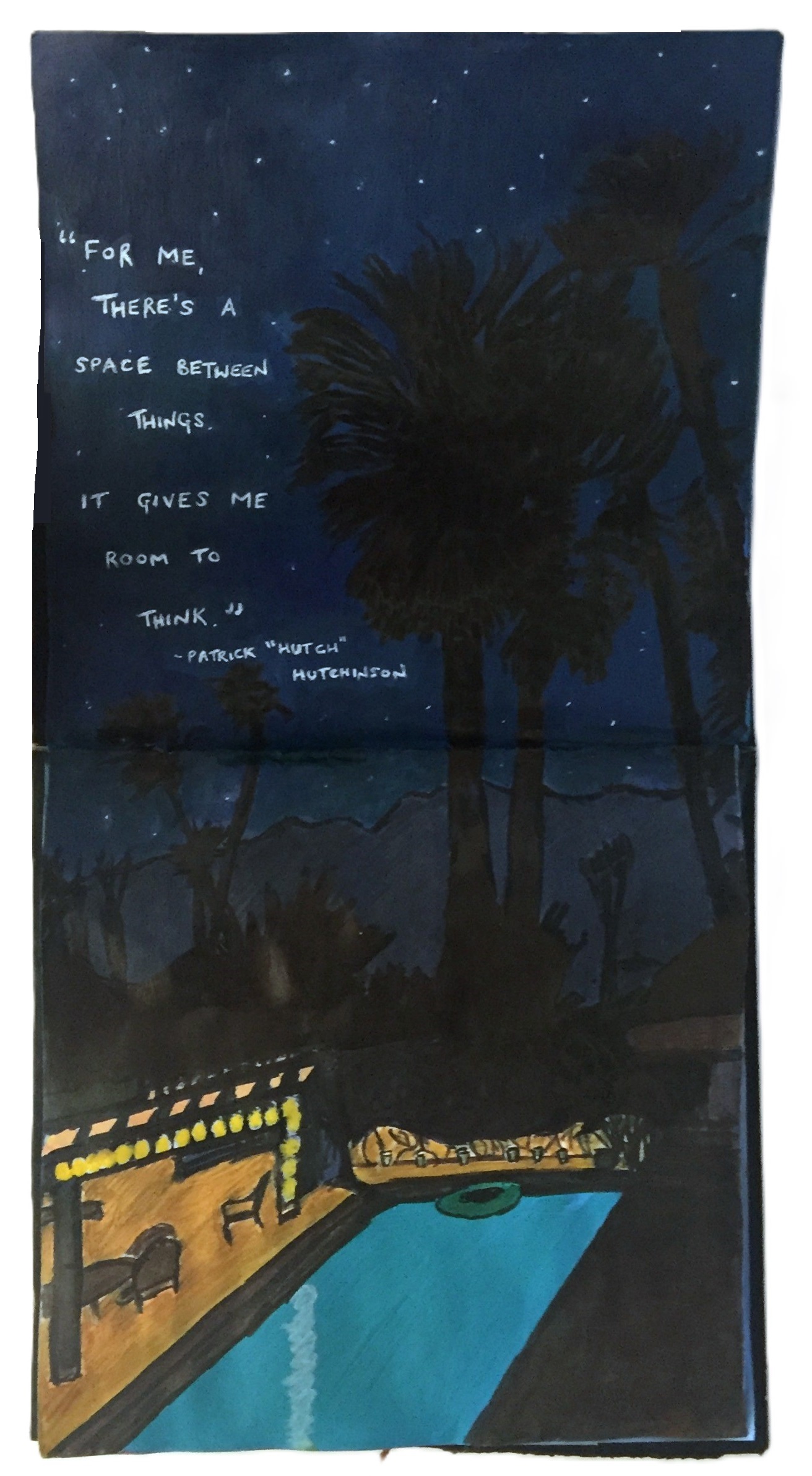 A mixed media art journal illustration of a pool at night with palm trees silhouetted in the background with a quote by Hutch.
